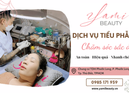 Dịch vụ tiểu phẫu chăm sóc sắc đẹp tại Yami Beauty - Mang lại vẻ đẹp hằng ao ước