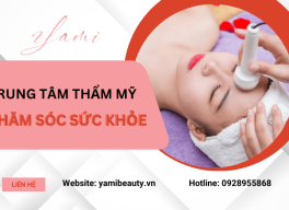 Yami Beauty & Spa - Trung tâm thẩm mỹ chăm sóc sức khỏe cho mọi người